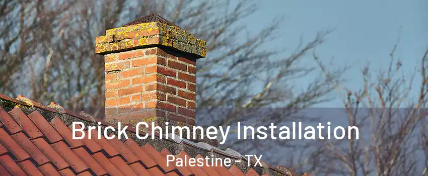  Brick Chimney Installation Palestine - TX