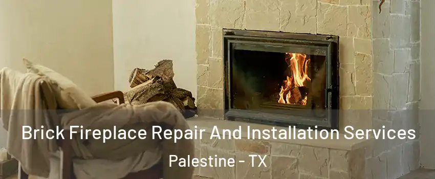  Brick Fireplace Repair And Installation Services Palestine - TX
