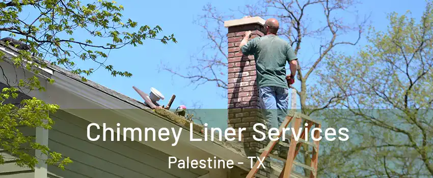  Chimney Liner Services Palestine - TX