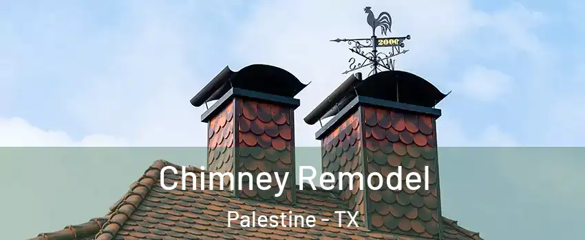  Chimney Remodel Palestine - TX