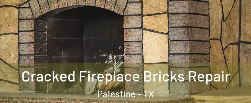 Cracked Fireplace Bricks Repair Palestine - TX