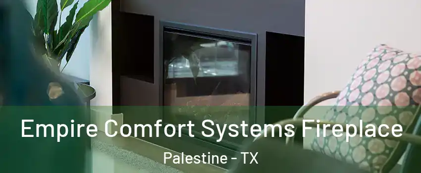  Empire Comfort Systems Fireplace Palestine - TX