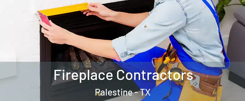  Fireplace Contractors Palestine - TX