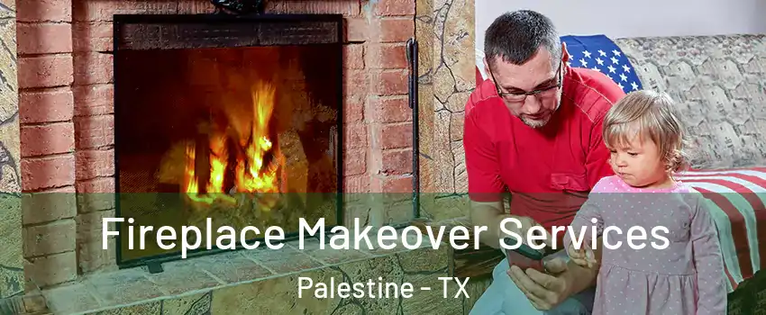  Fireplace Makeover Services Palestine - TX