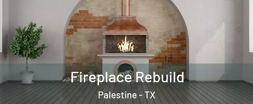 Fireplace Rebuild Palestine - TX