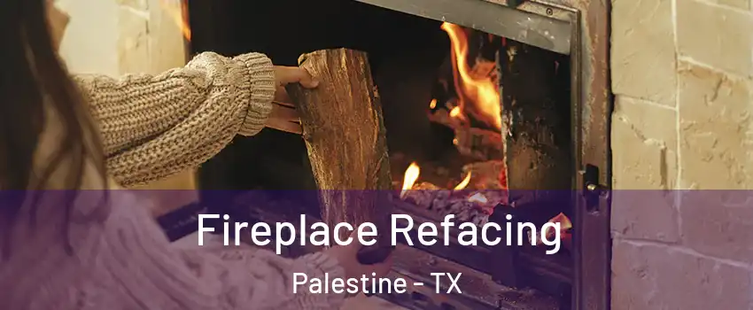  Fireplace Refacing Palestine - TX