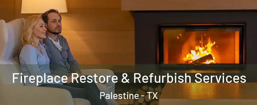  Fireplace Restore & Refurbish Services Palestine - TX