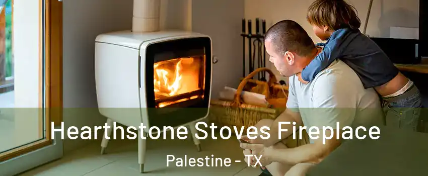  Hearthstone Stoves Fireplace Palestine - TX