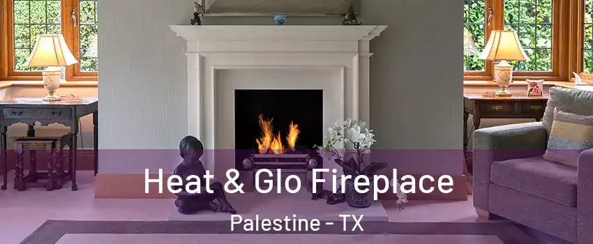  Heat & Glo Fireplace Palestine - TX