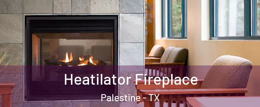  Heatilator Fireplace Palestine - TX