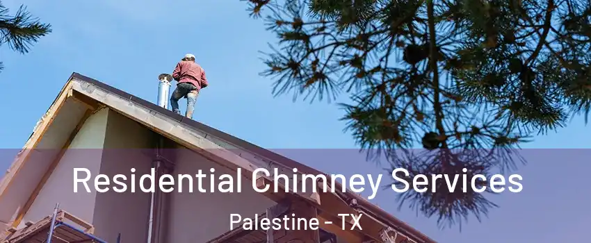  Residential Chimney Services Palestine - TX