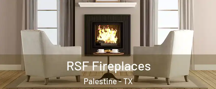  RSF Fireplaces Palestine - TX