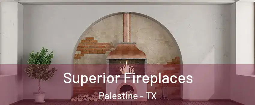  Superior Fireplaces Palestine - TX