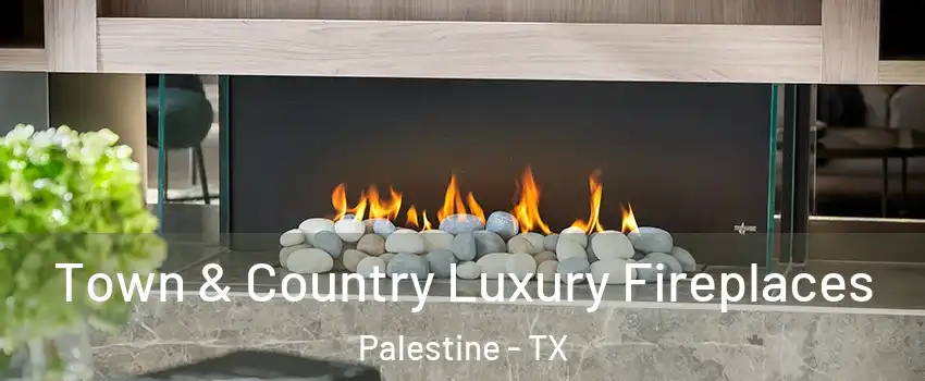  Town & Country Luxury Fireplaces Palestine - TX