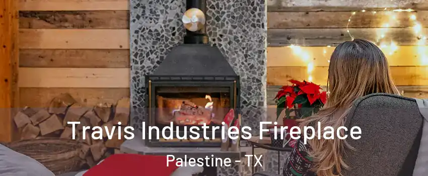  Travis Industries Fireplace Palestine - TX