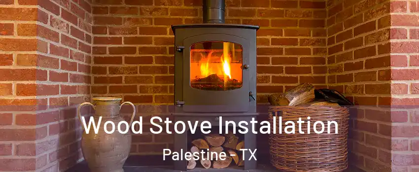  Wood Stove Installation Palestine - TX